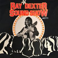 Ray Dexter - The Ray Dexter Sound Show Act 1