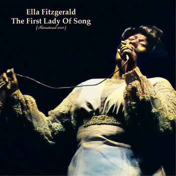 Ella Fitzgerald - The First Lady Of Song (Remastered 2021)