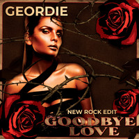 Geordie - Goodbye Love (New Rock Edit)