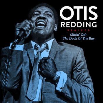 Otis Redding - (Sittin' on) The Dock of the Bay (Remixed)