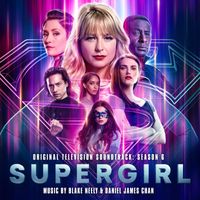 Blake Neely & Daniel James Chan - Supergirl: Season 6 (Original Television Soundtrack)