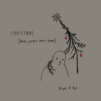 Maple & Rye - Christmas (Baby Please Come Home)