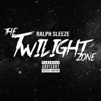 Ralph Sleeze - The Twilight Zone (Explicit)