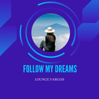 Lounge Vargos - Follow My Dreams