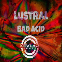 Lustral - Bad Acid E.P.