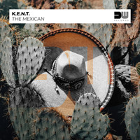 K.E.N.T. - The Mexican