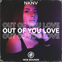 NKNV - Out Of You Love