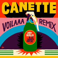 Pat Kalla, Le Super Mojo - Canette (Voilaaa Remix)