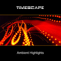 Timescape - Ambient Highlights (2021 Remaster)