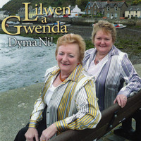 Lilwen a Gwenda - Dyma Ni!
