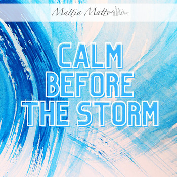 Mattia Matto - Calm Before the Storm