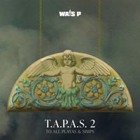 Wais P - T.A.P.A.S. 2 (To All Playas & Simps) (Explicit)