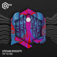 Stefano Rossetti - Try To Find