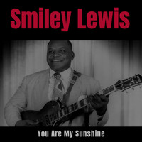Smiley Lewis - You Are My Sunshine (Explicit)