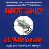 Robert Ashley - eL/Aficionado
