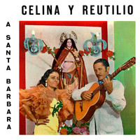 Celina y Reutilio - A Santa Bárbara... ¡Que Viva Chango!