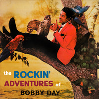 Bobby Day - The Rockin' Adventures of Bobby Day