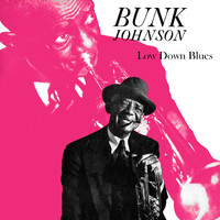 Bunk Johnson - Low Down Blues