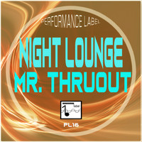Mr. ThruouT - Night Lounge