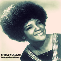 Shirley Caesar - Looking For A Home