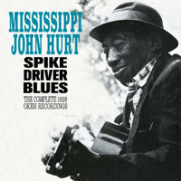 Mississippi John Hurt - Spike Driver Blues (Explicit)