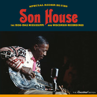 Son House - The 1930-42 Mississippi and Wisconsin Recordings (Explicit)
