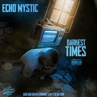 Echo Mystic - Darkest Times
