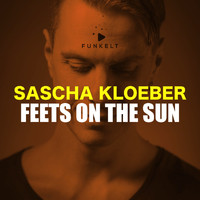 Sascha Kloeber - Feets on the Sun