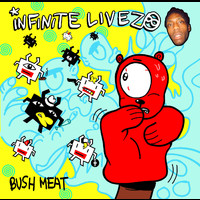 Infinite Livez - Bush Meat (Explicit)