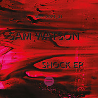 Sam Watson - Shock EP (Digital Release with Bonus Digital Only Track)
