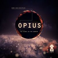 Opius - Dark Sun Disciples / The Kinks In The Armour