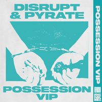 Disrupt - Possession (VIP)
