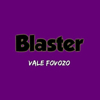 Blaster - Vale Fovozo