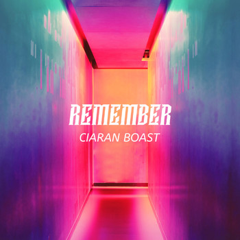 Ciaran Boast - Remember
