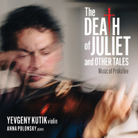 Yevgeny Kutik - The Death of Juliet and Other Tales - Music of Prokofiev