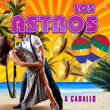 Los Astros - A Caballo