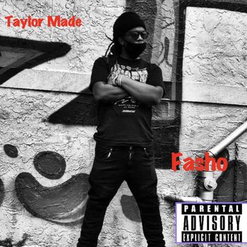 Taylor Made - Fasho (Explicit)