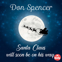 Don Spencer - Santa Claus Will Soon Be on His Way