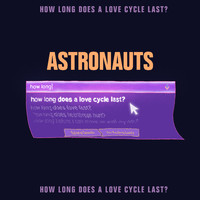 Astronauts - How Long Does a Love Cycle Last? (Explicit)