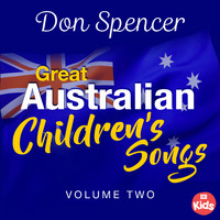 Don Spencer - Great Australian Children's Songs: Volume Two