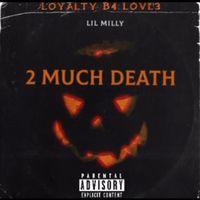 Lil milly - 2 Much Death (Explicit)