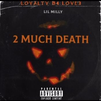 Lil milly - 2 Much Death (Explicit)