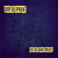 Chip Oliphant - The Big Band Project