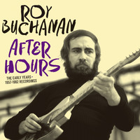 Roy Buchanan - After Hours. Early Years