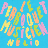 Nélio - Le perroquet musicien