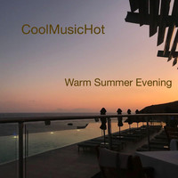 Cool Music Hot - Warm Summer Evening