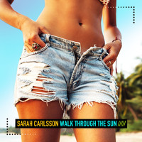 Sarah Carlsson - Walk Through the Sun