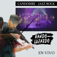 Fernando Luzardo - Nando Luzardo en Vivo: Candombe Jazz Rock