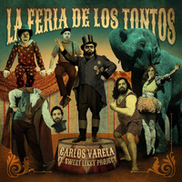 Carlos Varela - La Feria de los Tontos (feat. Sweet Lizzy Project)