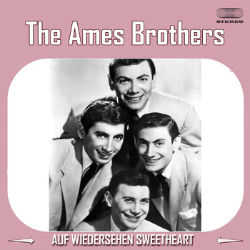 The Ames Brothers - Auf Wiederseh'n Sweetheart